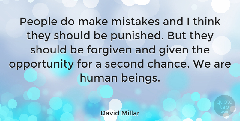 David Millar Quote About Mistake, Opportunity, Thinking: People Do Make Mistakes And...