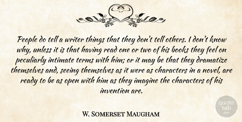 W. Somerset Maugham Quote About Book, Writing, Character: People Do Tell A Writer...
