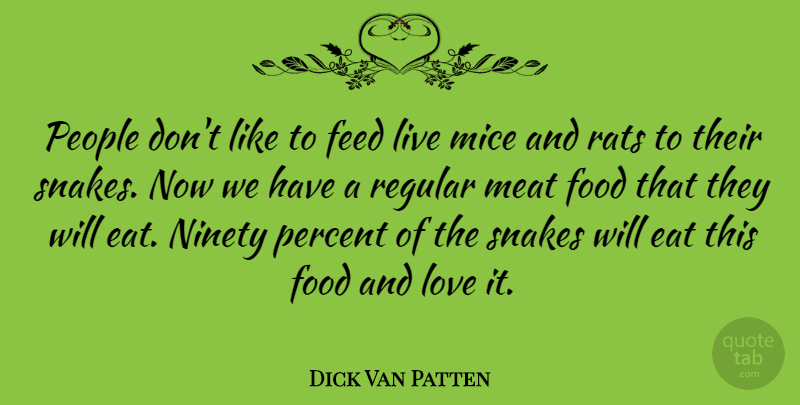 Dick Van Patten Quote About Snakes, People, Rats: People Dont Like To Feed...