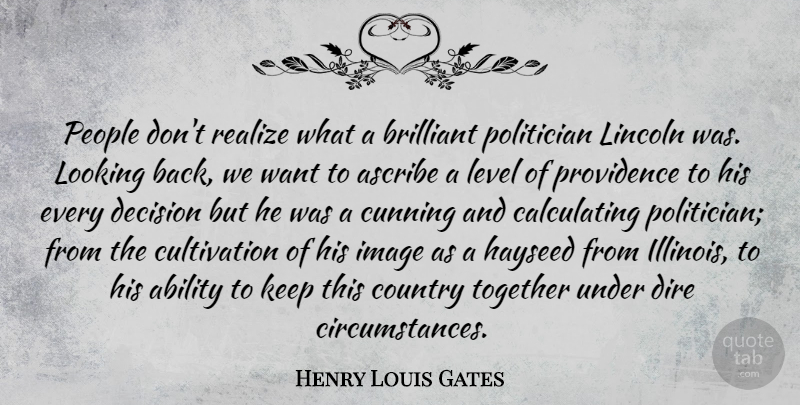 Henry Louis Gates Quote About Country, Illinois, People: People Dont Realize What A...