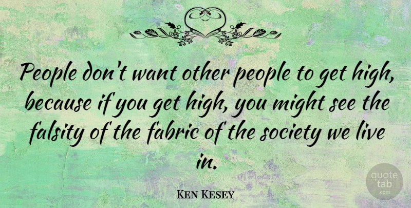 Ken Kesey Quote About Retirement, People, Fabric: People Dont Want Other People...