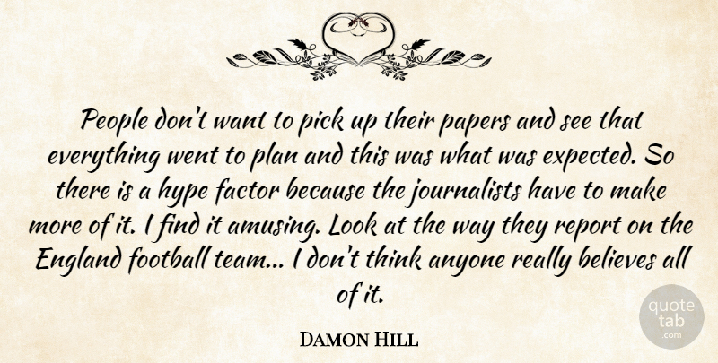 Damon Hill Quote About Anyone, Believes, England, Factor, Football: People Dont Want To Pick...