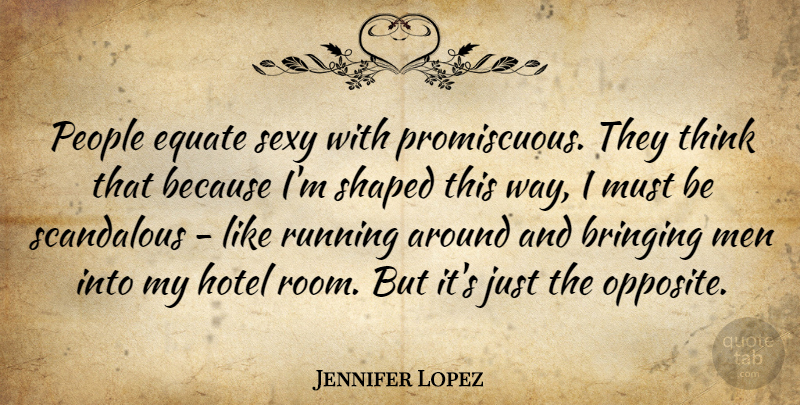 Jennifer Lopez Quote About Running, Sexy, Men: People Equate Sexy With Promiscuous...