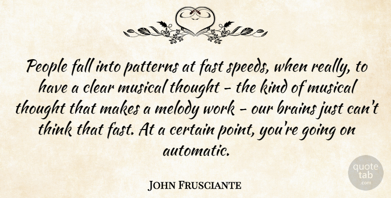 John Frusciante Quote About Fall, Thinking, People: People Fall Into Patterns At...