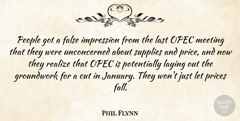 Phil Flynn Quote About Cut, False, Impression, Last, Laying: People Got A False Impression...