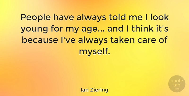 Ian Ziering Quote About Age, People: People Have Always Told Me...