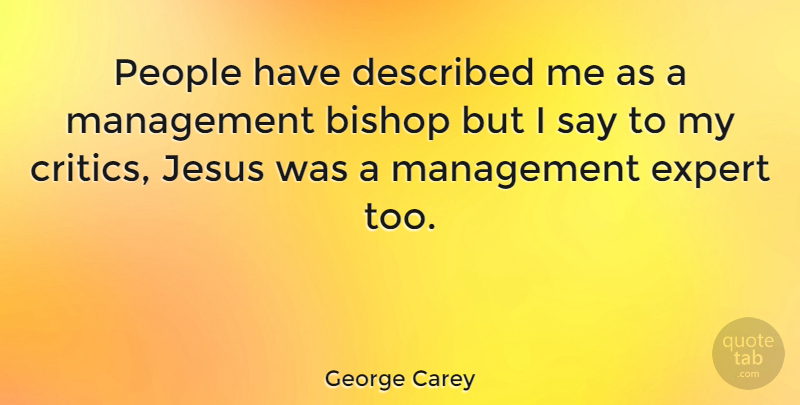 George Carey Quote About Jesus, People, Experts: People Have Described Me As...