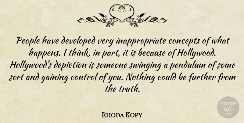 Rhoda Kopy Quote About Concepts, Control, Depiction, Developed, Further: People Have Developed Very Inappropriate...
