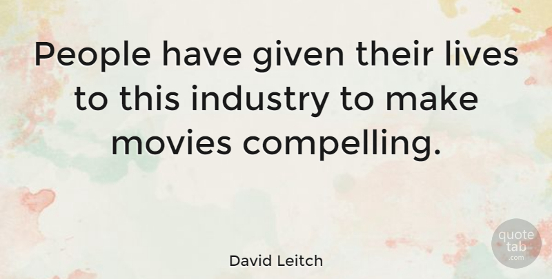 David Leitch Quote About Given, Lives, Movies, People: People Have Given Their Lives...