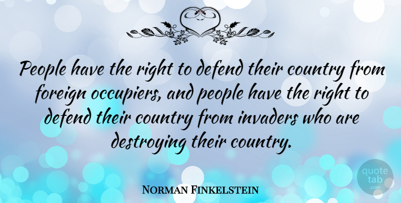 Norman Finkelstein Quote About Country, Invaders, People: People Have The Right To...