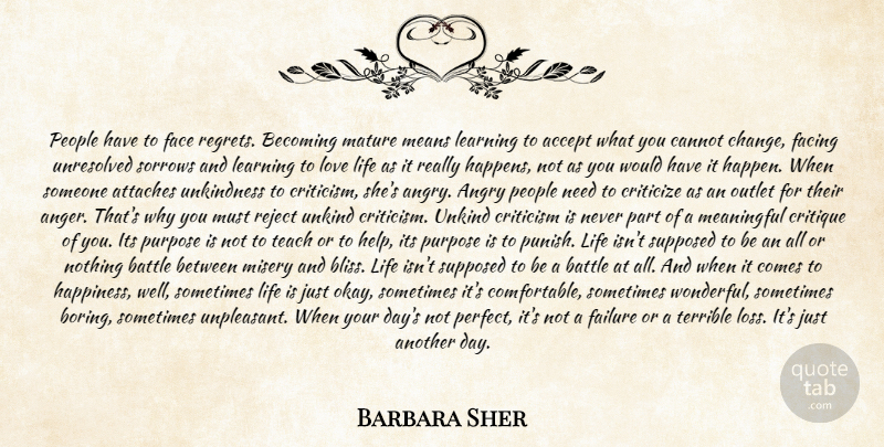 Barbara Sher Quote About Accept, Angry, Battle, Becoming, Cannot: People Have To Face Regrets...