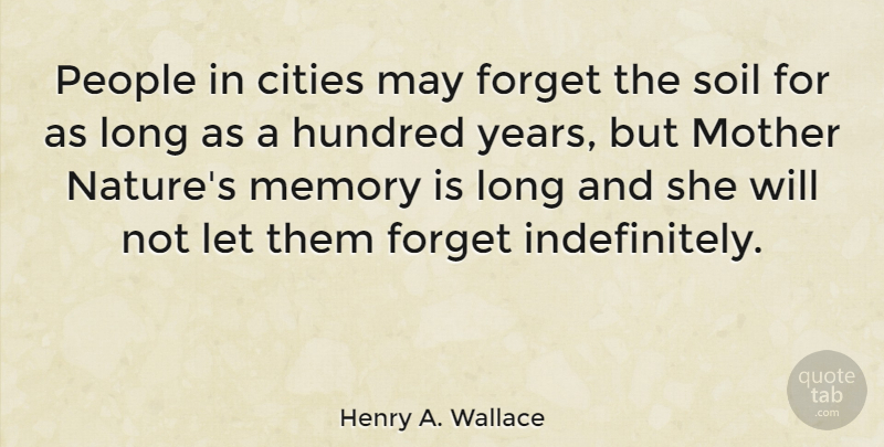 Henry A. Wallace Quote About Mother, Memories, Years: People In Cities May Forget...