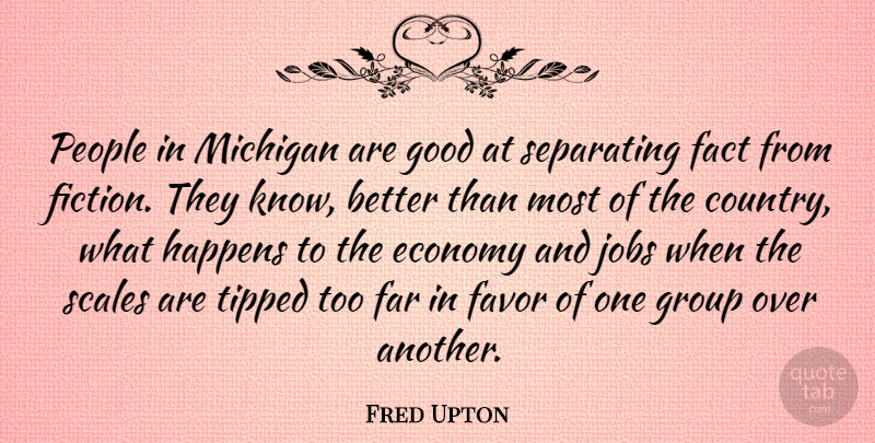 Fred Upton Quote About Country, Jobs, People: People In Michigan Are Good...
