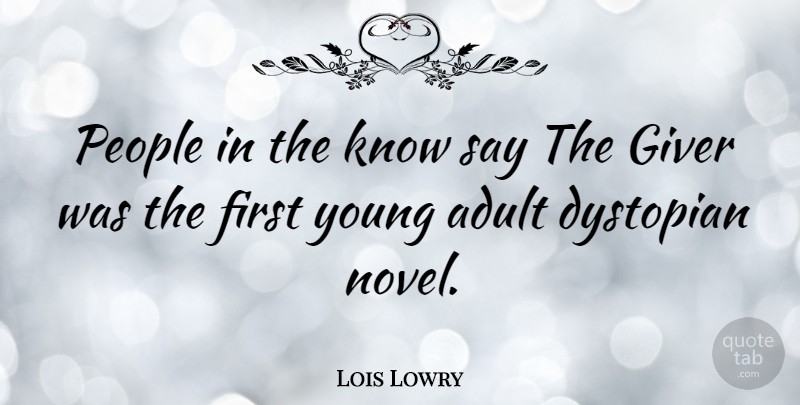 Lois Lowry Quote About People, Firsts, Adults: People In The Know Say...