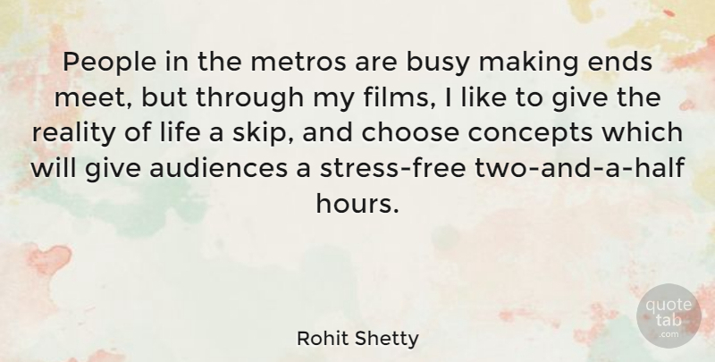 Rohit Shetty Quote About Audiences, Choose, Concepts, Ends, Life: People In The Metros Are...