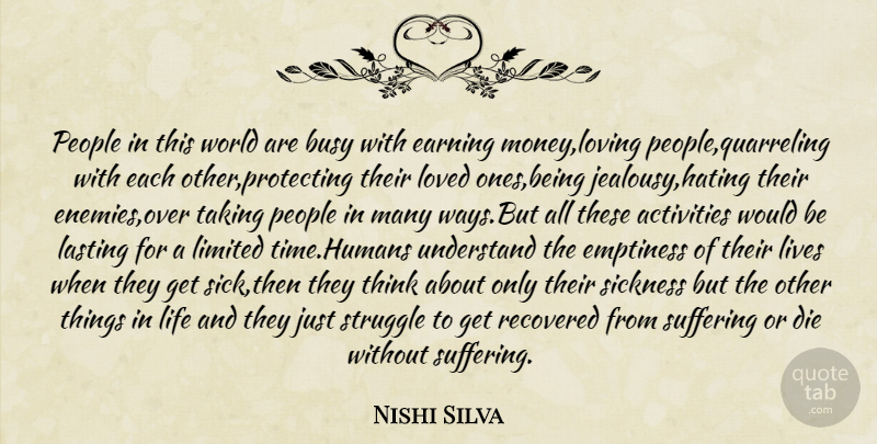 Nishi Silva Quote About Activities, Busy, Die, Earning, Emptiness: People In This World Are...