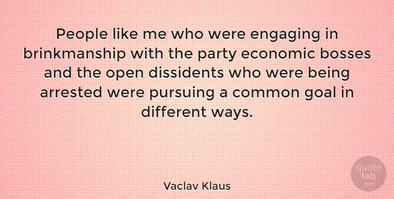 Vaclav Klaus Quote About Party, People, Goal: People Like Me Who Were...
