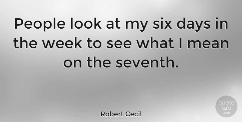 Robert Cecil Quote About People, Six: People Look At My Six...