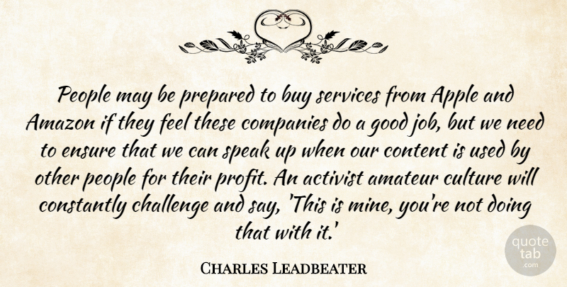 Charles Leadbeater Quote About Activist, Amateur, Amazon, Apple, Buy: People May Be Prepared To...