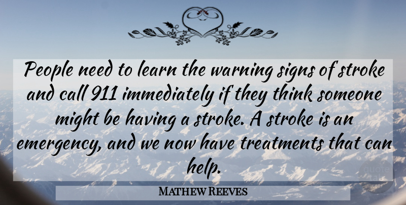 Mathew Reeves Quote About Call, Learn, Might, People, Signs: People Need To Learn The...