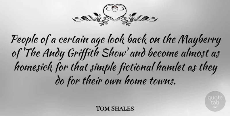 Tom Shales Quote About Home, Simple, People: People Of A Certain Age...