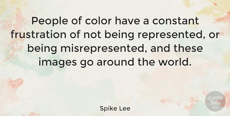 Spike Lee Quote About Frustration, Color, People: People Of Color Have A...