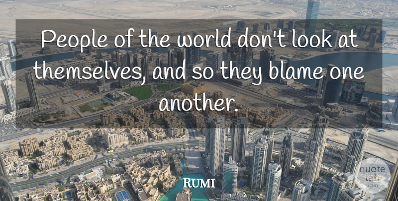 Rumi Quote About Inspirational, Reflection, People: People Of The World Dont...