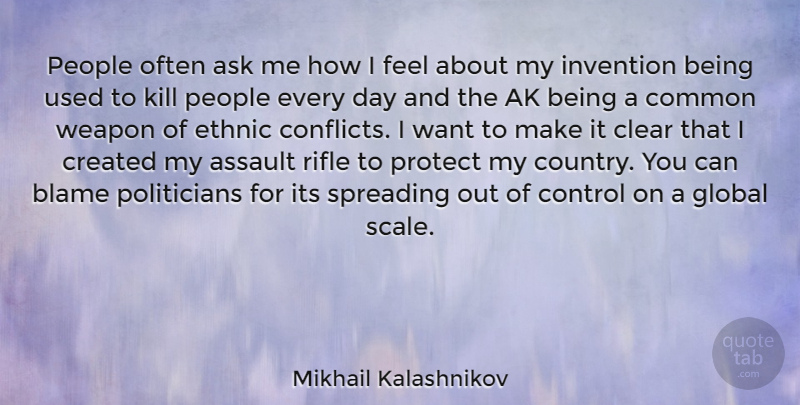 Mikhail Kalashnikov Quote About Ask, Assault, Clear, Common, Created: People Often Ask Me How...