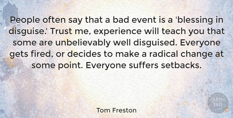 Tom Freston Quote About Blessing, People, Suffering: People Often Say That A...