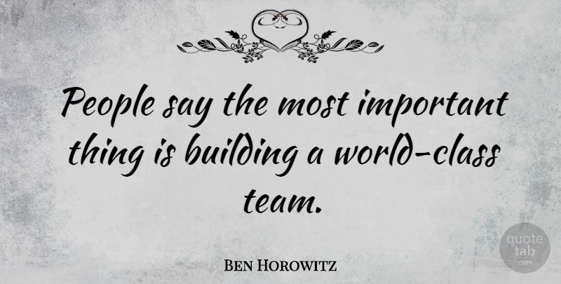 Ben Horowitz Quote About People: People Say The Most Important...