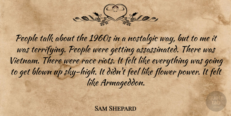 Sam Shepard Quote About Flower, Sky, Race Riots: People Talk About The 1960s...