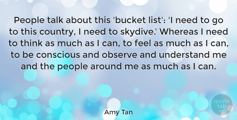 Amy Tan Quote About Conscious, Observe, People, Talk, Understand: People Talk About This Bucket...
