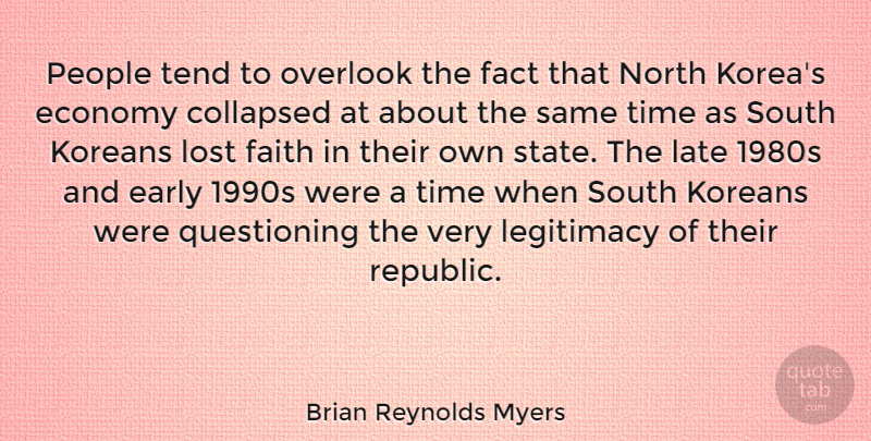Brian Reynolds Myers Quote About Korea, People, Republic: People Tend To Overlook The...