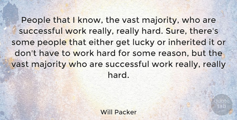 Will Packer Quote About Either, Hard, Inherited, Lucky, Majority: People That I Know The...