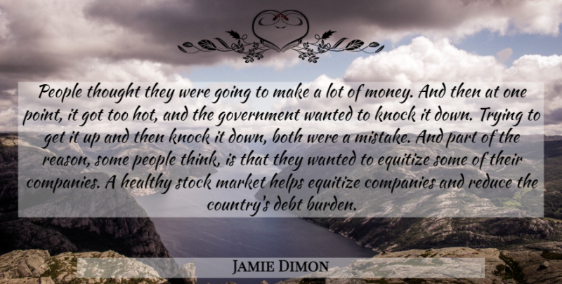 Jamie Dimon Quote About Country, Mistake, Thinking: People Thought They Were Going...