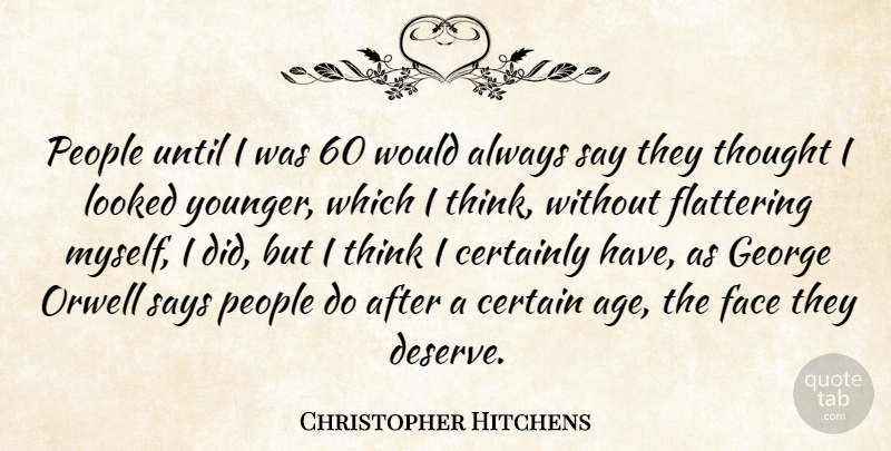 Christopher Hitchens Quote About Thinking, People, Age: People Until I Was 60...