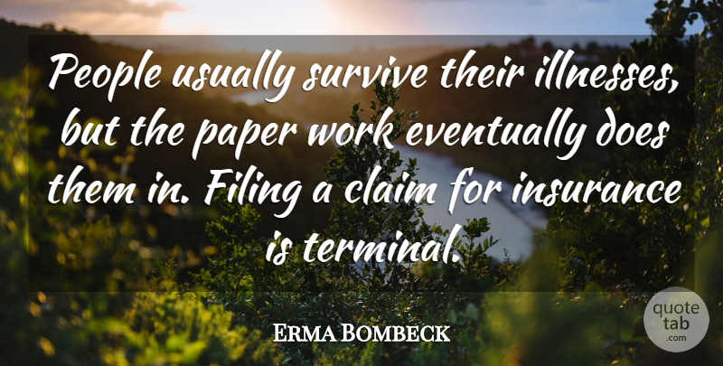 Erma Bombeck Quote About Humorous, Doctors, Medicine: People Usually Survive Their Illnesses...