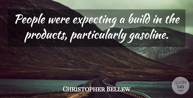 Christopher Bellew Quote About Build, Expecting, People: People Were Expecting A Build...