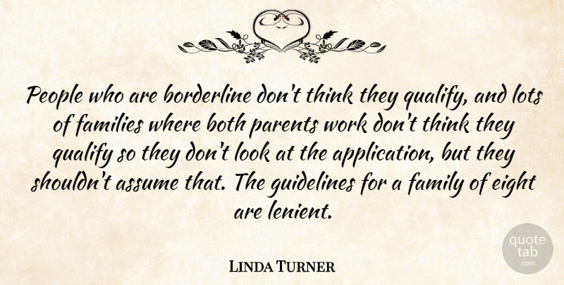 Linda Turner Quote About Assume, Borderline, Both, Eight, Families: People Who Are Borderline Dont...