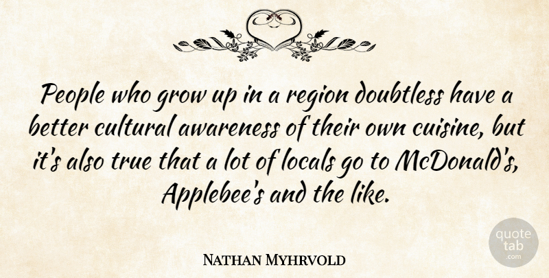 Nathan Myhrvold Quote About Growing Up, Mcdonalds, People: People Who Grow Up In...