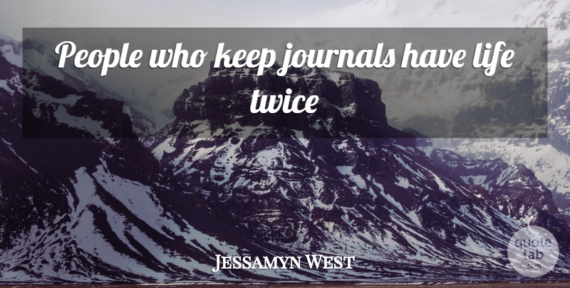 Jessamyn West Quote About Motivational, People, Journal Writing: People Who Keep Journals Have...