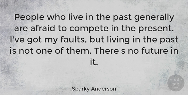 Sparky Anderson Quote About Volleyball, Past, People: People Who Live In The...