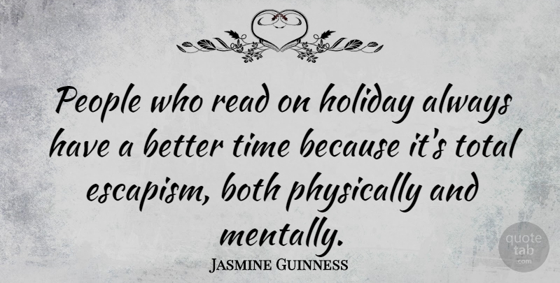Jasmine Guinness Quote About Both, People, Physically, Time, Total: People Who Read On Holiday...