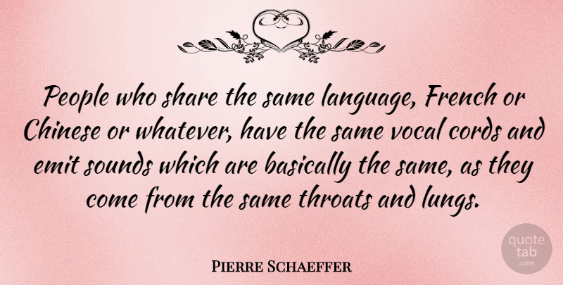 Pierre Schaeffer Quote About People, Chinese, Sound: People Who Share The Same...
