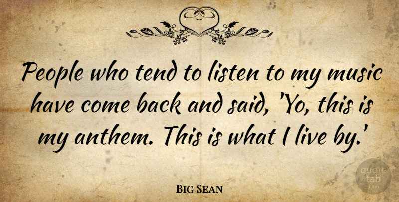 Big Sean Quote About Music, People, Tend: People Who Tend To Listen...