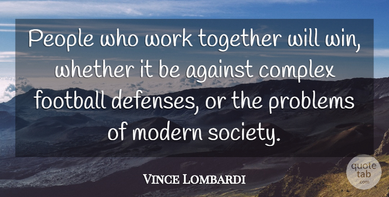 Vince Lombardi Quote About Motivational, Teamwork, Football: People Who Work Together Will...