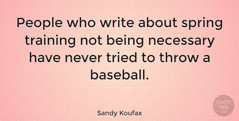 Sandy Koufax Quote About Baseball, Spring, Writing: People Who Write About Spring...