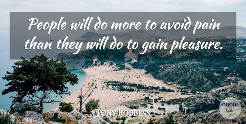 Tony Robbins Quote About Pain, People, Gains: People Will Do More To...