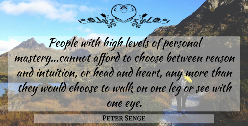 Peter Senge Quote About Heart, Eye, Personal Mastery: People With High Levels Of...