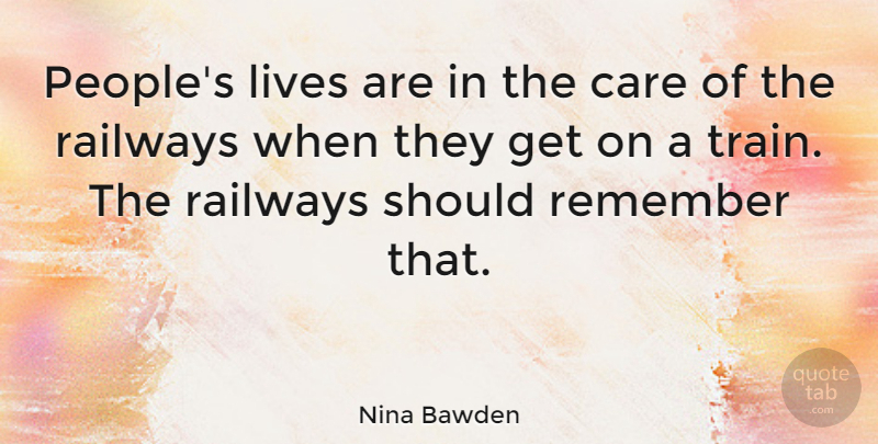 Nina Bawden Quote About People, Care, Remember: Peoples Lives Are In The...